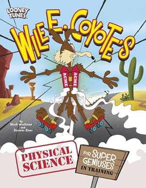 Seller image for Wile E. Coyote's Physical Science for Super Geniuses in Training (Wile E. Coyote, Physical Science Genius) by Weakland, Mark, Slade, Suzanne [Product Bundle ] for sale by booksXpress