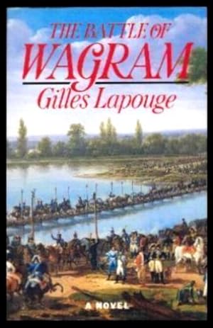 Seller image for THE BATTLE OF WAGRAM - A Novel for sale by W. Fraser Sandercombe