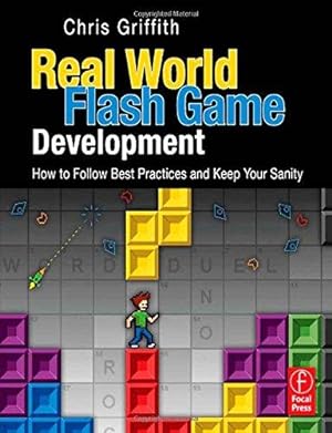 Seller image for Real-World Flash Game Development: How to Follow Best Practices AND Keep Your Sanity for sale by WeBuyBooks