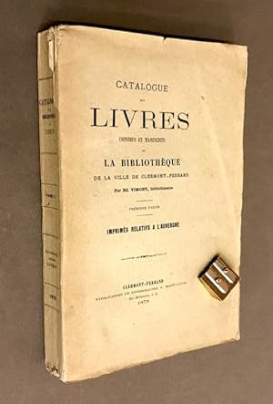 Catalogue des livres imprimés et manuscrits de la bibliothèque de la ville de Clermont-Ferrand. P...