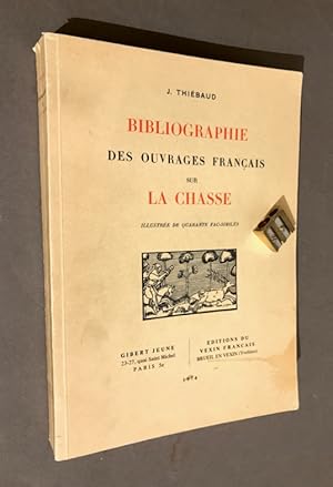 Bibliographie des ouvrages sur la chasse. Illustrée de quarante fac-similés.