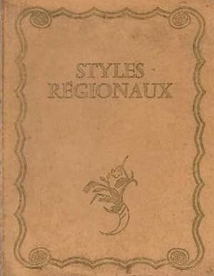 Styles régionaux architecture,mobilier,décoration :Provence,Flandre,Artois,Picardie,Landes,Pays B...