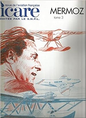 ICARE, revue de l'aviation française n° 178 Mermoz Tome 3