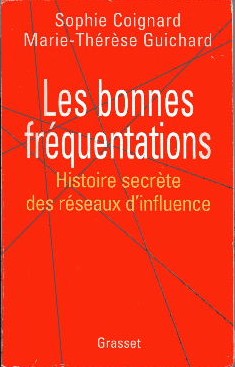 Seller image for Les Bonnes frquentations. Histoire secrte des rseaux d'influence. for sale by Librairie L'Amour du Livre