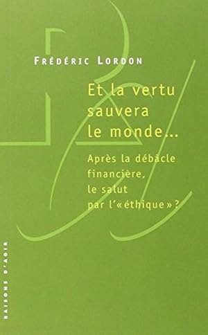 Et la vertu sauvera le monde.