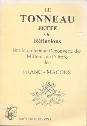 Le tonneau jette ou réflexions sur la prétendue découverte des Mifteres de l'ordre des Franc maçons