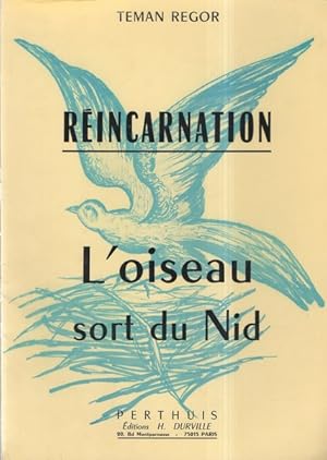 La réincarnation. L'oiseau sort du Nid.