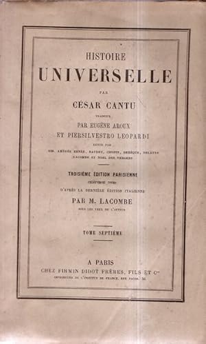 Histoire universelle Tome Septieme, par César Cantu, traduite par Eugène Aroux et Piersilvestro L...