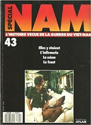 Spécial NAM L'histoire vécue de la Guerre du Viet-Nam N°43 Elles y etaient - l'infirmiere - la sc...