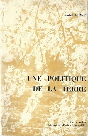 Une politique de la terre, une espérance de nature biologique et humaine.