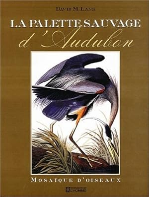 Imagen del vendedor de La Palette sauvage d'Audubon Mosaque d'oiseaux a la venta por Librairie L'Amour du Livre