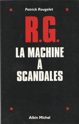 R G la machine a scandales