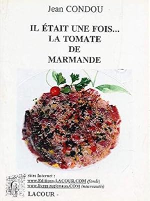 Image du vendeur pour IL ETAIT UNE FOIS . LA TOMATE DE MARMANDE mis en vente par Librairie L'Amour du Livre