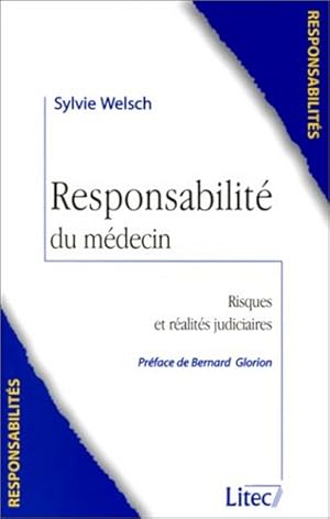 Responsabilité du médecin. Risques et réalités judiciaires