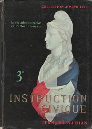 Instruction civique : La vie administrative et l'effort français. 3e