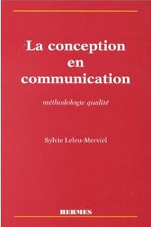 La Conception en communication: Méthodologie qualité