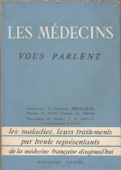 Les médecins vous parlent, les maladies, leurs traitements par trente représentants de la médecin...