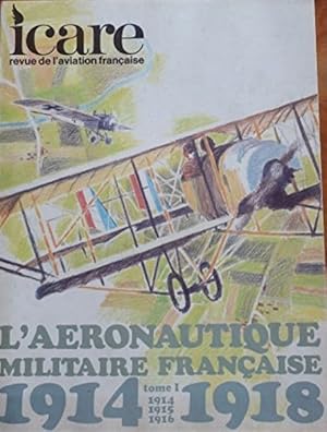 ICARE, revue de l'aviation française n° 85 L'aeronautique Militaire Francaise 1914-1918, Tome 1:1...