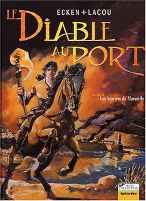 Le Diable au port, tome 2 : Les Brasiers de Marseille