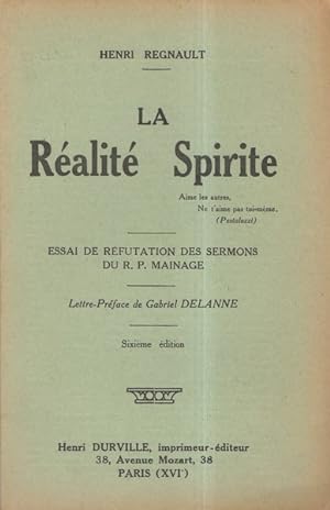 La Réalité spirite. Essai de réfutation des sermons du R.P. Mainage. Lettre-Préface de Gabriel De...