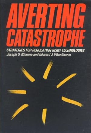 Averting Catastrophe: Strategies for Regulating Risky Technologies