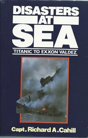 Disasters at Sea.Titanic to Exxon Valdez