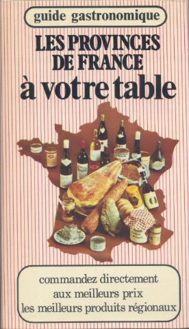 Bild des Verkufers fr Les provinces de France  votre table. Guide gastronomique zum Verkauf von Librairie L'Amour du Livre