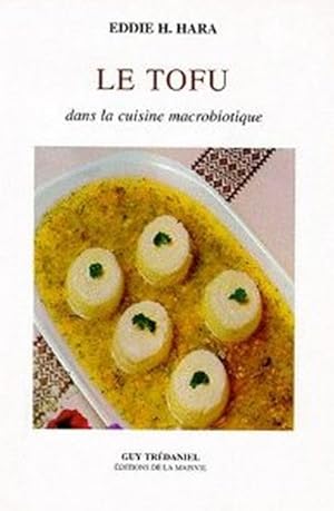 Image du vendeur pour Le Tofu dans la cuisine macrobiotique mis en vente par Librairie L'Amour du Livre