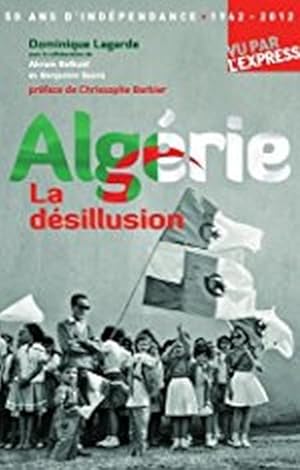 50 ANS D'INDEPENDANCE.ALGERIE. La désillusion.