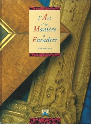 L'Art et la manière d'encadrer