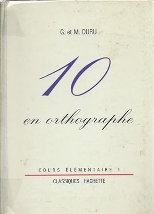 10 en orthographe : Cours élémentaire 1ère année, méthode simple et progressive d'apprentissage d...