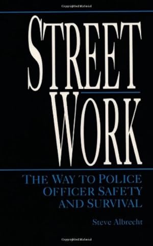 Street Work.The Way to Police Officer Safety and Survival