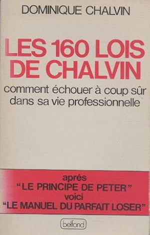 Les 160 lois de Chalvin Comment échouer à coup sûr dans sa vie professionnelle