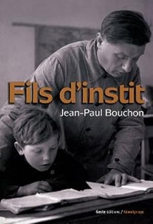 Fils d'instit'. Une enfance en Poitou durant les années cinquante