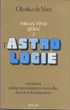 Mieux vivre grace à l'astrologie / comment utiliser ses tendances naturelles dans tous les domaines