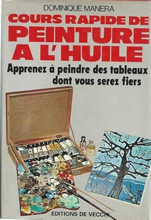 Image du vendeur pour Cours rapide de peinture de l'huile. apprenez a peindre des tableaux dont vous serez fiers mis en vente par Librairie L'Amour du Livre