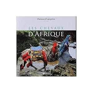 Bild des Verkufers fr Collection Chevaux d'exception LES CHEVAUX D'AFRIQUE zum Verkauf von Librairie L'Amour du Livre