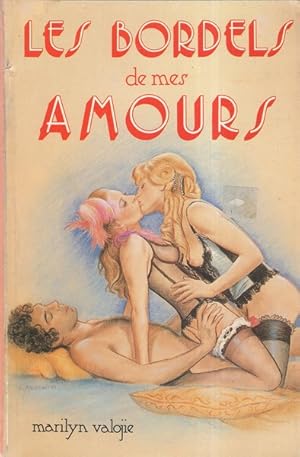 Imagen del vendedor de Les bordels de mes amours a la venta por Librairie L'Amour du Livre