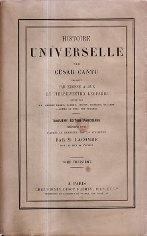 Histoire universelle Tome Troisieme, par César Cantu, traduite par Eugène Aroux et Piersilvestro ...