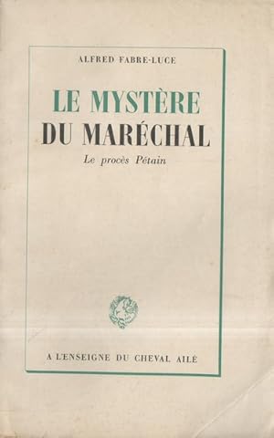 Le mystère du Maréchal . Le procès Pétain