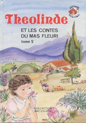 Théolinde et les contes du mas fleuri Tome II (Collection Arc-en-ciel)