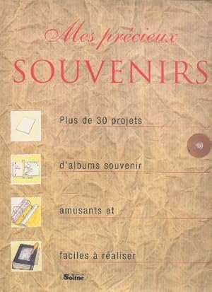 Mes précieux souvenirs.Plus de trente réalisations pour créer des recueils de souvenirs