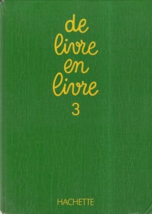 De Livre en Livre 3 . 9-11 ans Textes réunis