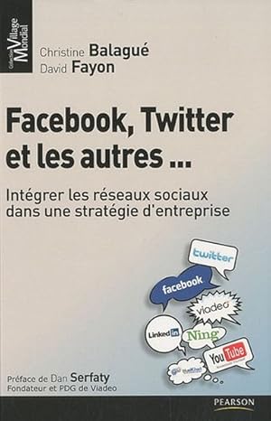 Facebook, Twitter et les autres.Intégrer les réseaux sociaux dans une stratégie d'entreprise