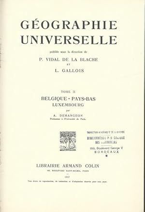 Géographie Universelle. Tome II. Belgique -Pays Bas. Luxembourg