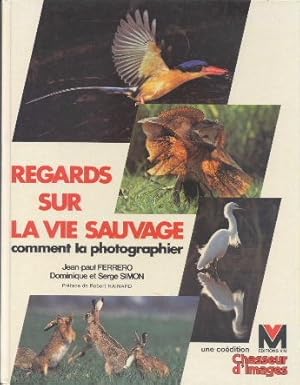 Bild des Verkufers fr Regards sur la vie sauvage comment la photographier zum Verkauf von Librairie L'Amour du Livre