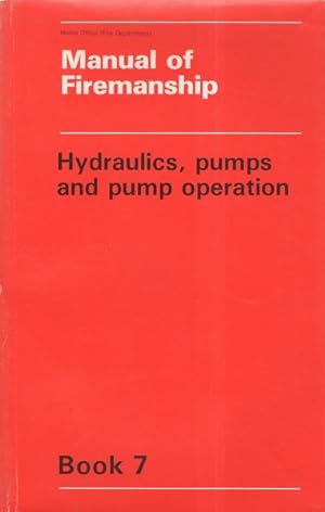 Seller image for Manual of Firemanship Book7 Hydraulics, pumps and pump operation for sale by Librairie L'Amour du Livre