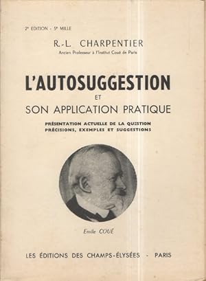 L'Autosuggestion et son application pratique : Présentation actuelle de la question, précisions, ...