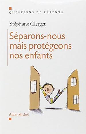 Séparons-nous.mais protégeons nos enfants