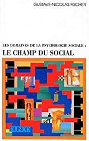 LES DOMAINES DE LA PSYCHOLOGIE SOCIALE LE CHAMPS DU SOCIAL